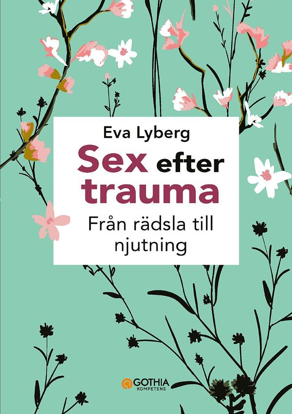 Sex efter trauma : Från rädsla till njutning | 1:a upplagan