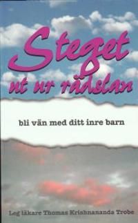Steget ut ur rädslan : bli vän med ditt inre barn | 2:a upplagan