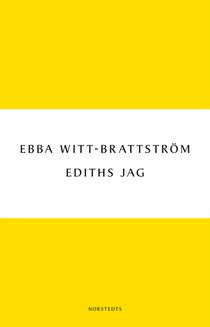 Ediths jag : Edith Södergran och modernismens födelse