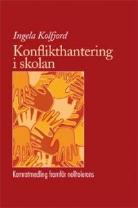 Konflikthantering i skolan : kamratmedling framför nolltolerans | 1:a upplagan