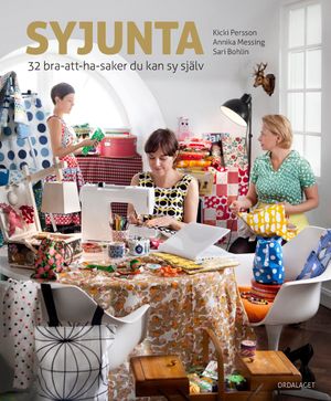 Syjunta : 32 bra-att-ha-saker du kan sy själv | 1:a upplagan