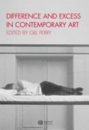 Difference and Excess in Contemporary Art: The Visibility of Women's Practi | 1:a upplagan