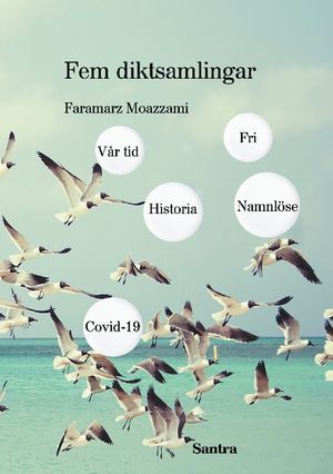 Fem diktsamlingar : Vår tid, Historia, Namnlöse, Covid 19 och Fri | 1:a upplagan