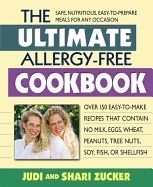 Ultimate Allergy-Free Cookbook : Over 150 Easy-to-Make Recipes That Contain No Milk, Eggs, Wheat, Peanuts, Tree Nuts, Soy, Fish