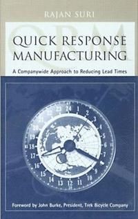 Quick response manufacturing - a companywide approach to reducing lead time