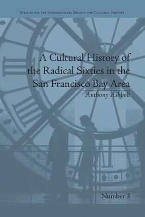 A Cultural History of the Radical Sixties in the San Francisco Bay Area | 1:a upplagan