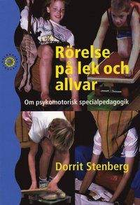 Rörelse på lek och allvar : om psykomotorisk specialpedagogik