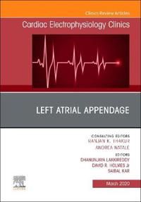 Left Atrial Appendage , An Issue of Cardiac Electrophysiology Clinics | 0:e upplagan
