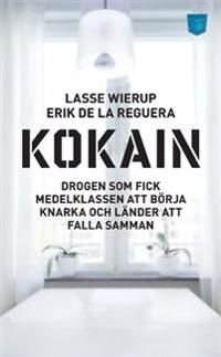 Kokain : drogen som fick medelklassen att börja knarka och länder att falla samman | 0:e upplagan