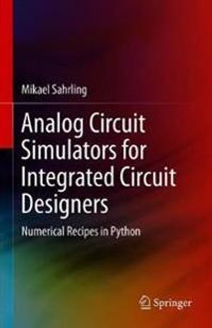 Analog Circuit Simulators for Integrated Circuit Designers | 1:a upplagan