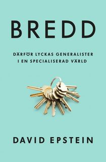 Bredd : Därför lyckas generalister i en specialiserad värld