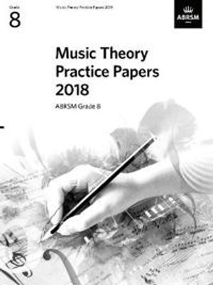 Music Theory Practice Papers 2018, ABRSM Grade 8