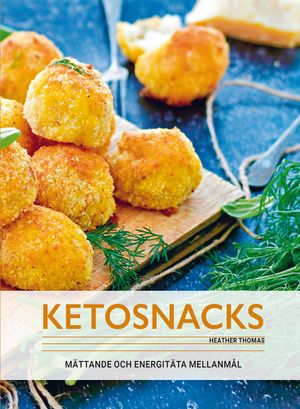 Ketosnacks: mättande och energitäta mellanmål | 1:a upplagan