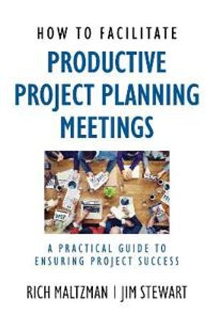 How to Facilitate Productive Project Planning Meetings