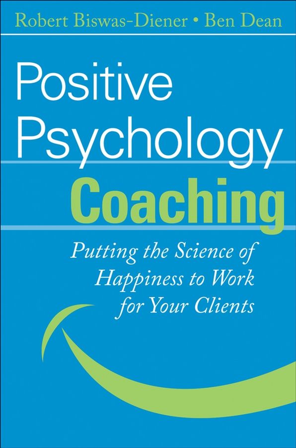Positive Psychology Coaching: Putting the Science of Happiness to Work for Your Clients | 1:a upplagan