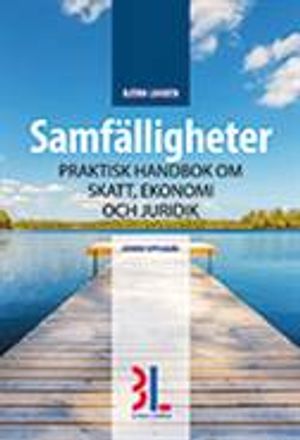 Samfälligheter : praktisk handbok om skatt, ekonomi och juridik | 7:e upplagan