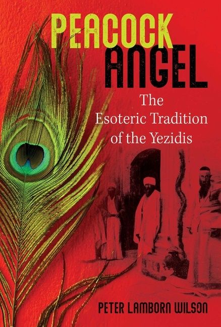 Peacock Angel : The Esoteric Tradition of the Yezidis | 0:e upplagan