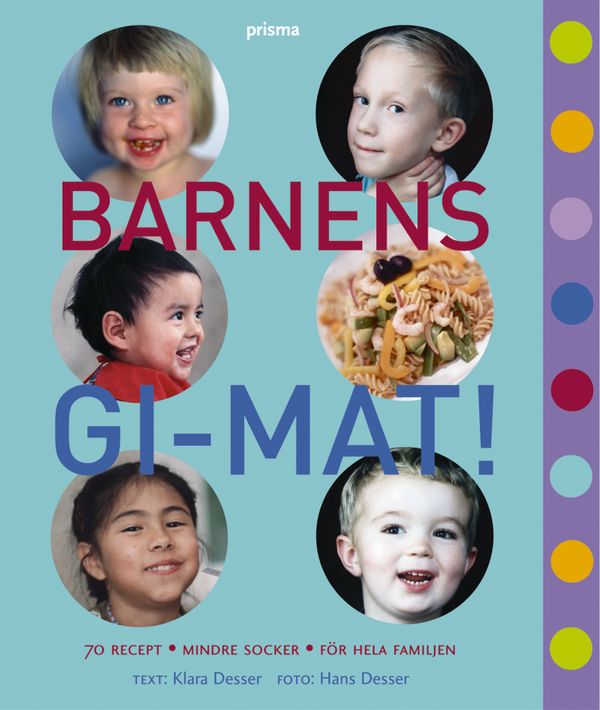 Barnens GI-mat! - 70 recept - Mindre socker - För hela familjen | 1:a upplagan