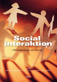 Social interaktion : förutsättningar och former | 0:e upplagan