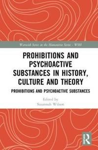 Prohibitions and Psychoactive Substances in History, Culture and Theory | 1:a upplagan