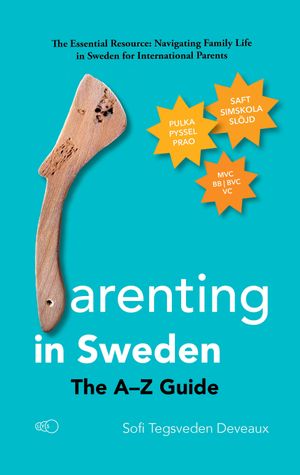 Parenting in Sweden: The A–Z Guide | 1:a upplagan