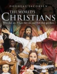 The World's Christians: Who they are, Where they are, and How they got ther