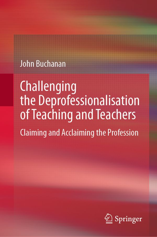Challenging the Deprofessionalisation of Teaching and Teachers | 1:a upplagan