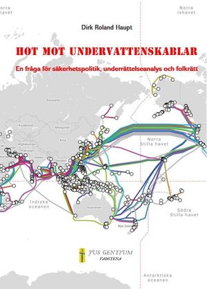 Hot mot undervattenskablar. En fråga för säkerhetspolitik, underrättelseanalys och folkrätt | 1:a upplagan