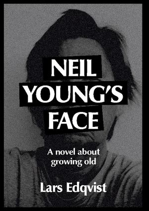 Neil Young's face : A novel about growing old | 1:a upplagan