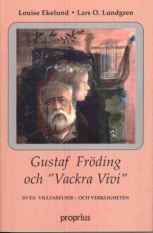 Gustaf Fröding och "Vackra Vivi" : SVT:s villfarelser - och verkligheten