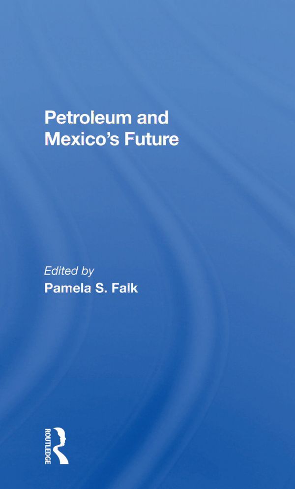 Petroleum And Mexico's Future | 1:a upplagan