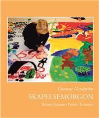 Skapelsemorgon : barnet, konsten, poesin, fantasin : ett konstprojekt kring skapandeprocessen och barns bilder | 0:e upplagan