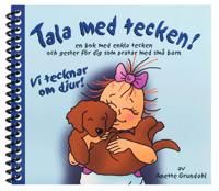 Vi tecknar om djur! : en bok med enkla tecken och gester för dig som pratar med små barn | 1:a upplagan
