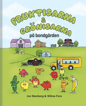 Fruktisarna & Grönisarna på bondgården: Barnbok 3-6 år | 1:a upplagan