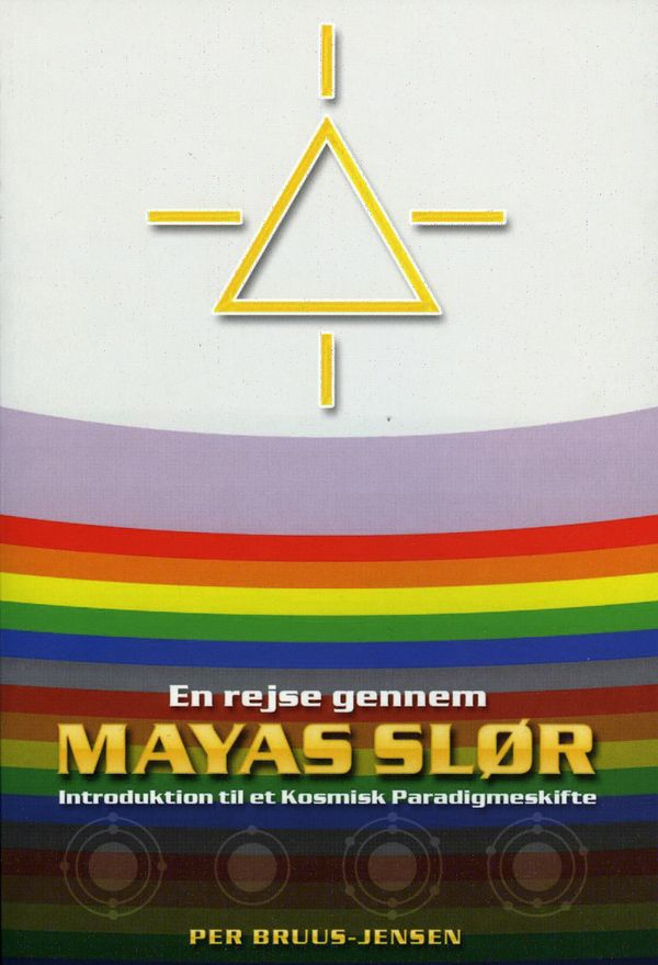En rejse gennem Mayas Slør : introduktion til et kosmisk paradigmeskifte | 0:e upplagan