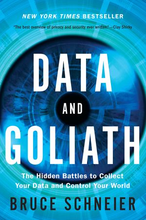 Data and Goliath: The Hidden Battles to Collect Your Data and Control Your World | 0:e upplagan