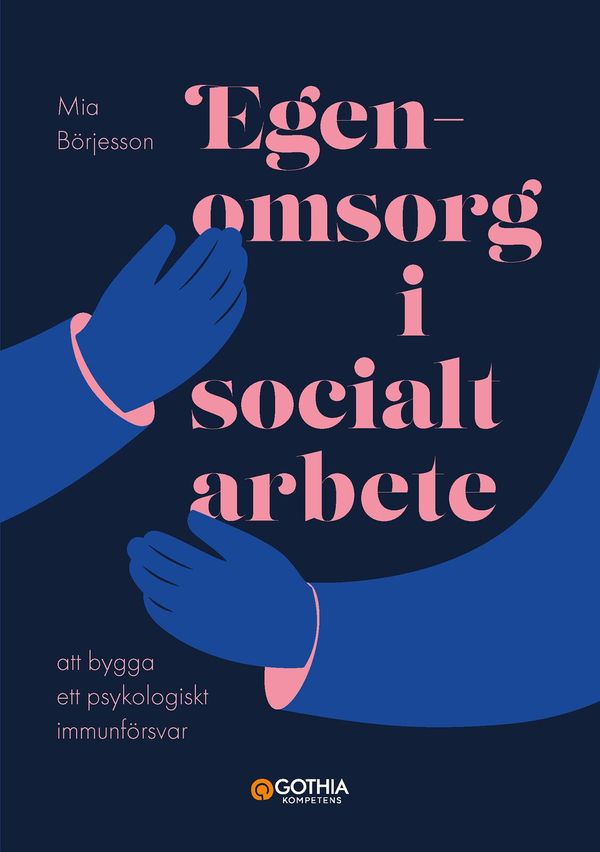 Egenomsorg i socialt arbete : att bygga ett psykologiskt immunförsvar | 0:e upplagan