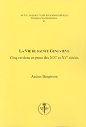 La vie de Sainte Geneviève : cinq versions en prose des XIVe et XVe siècles