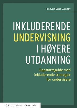 Inkluderende undervisning i høyere utdanning : oppstartsguide med inkluderende strategier for undervisere | 0:e upplagan