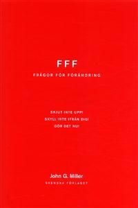 Frågor för förändring : [FFF] : Skjut inte upp! Skyll inte ifrån dig! Gör det nu! | 1:a upplagan