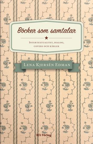 Böcker som samtalar : intertextualitet, dialog, covers och kärlek