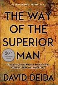 Way of the superior man - a spiritual guide to mastering the challenges of