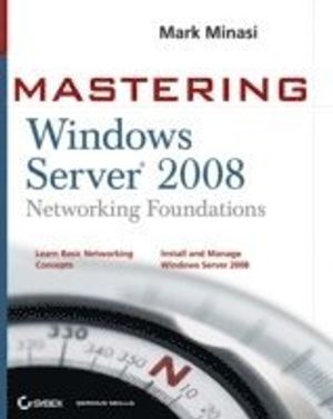 Mastering Windows Server 2008 Networking Foundations | 1:a upplagan