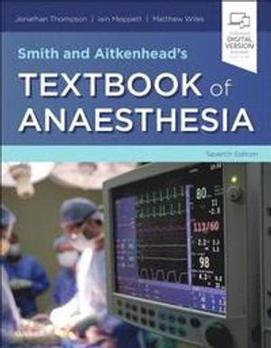 Smith and Aitkenhead's Textbook of Anaesthesia | 7:e upplagan