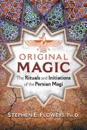 Original magic - the rituals and initiations of the persian magi