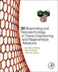 3D Bioprinting and Nanotechnology in Tissue Engineering and Regenerative Medicine | 0:e upplagan