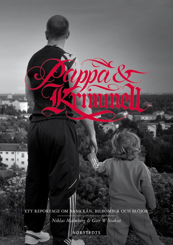 Pappa & kriminell : ett reportage om bankrån, bilbomber och blöjor | 1:a upplagan