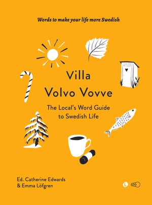 Villa Volvo Vovve: The Local's Word Guide to Swedish Life