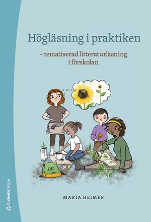 Högläsning i praktiken - tematiserad litteraturläsning i förskolan | 1:a upplagan