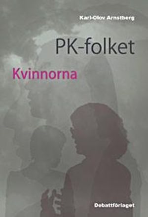 PK-folket - kvinnorna : svenska politiker, journalister och opinionsbildare | 1:a upplagan